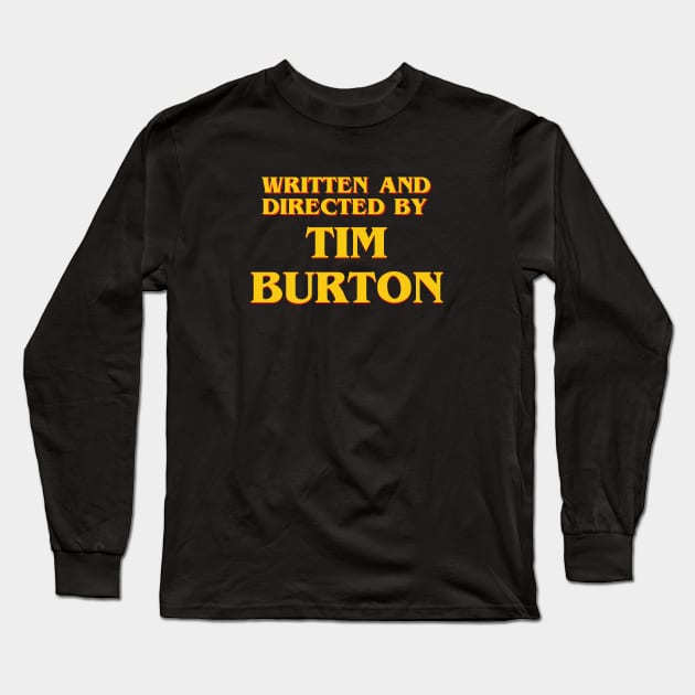 Written and Directed by Tim Burton Long Sleeve T-Shirt by ribandcheese